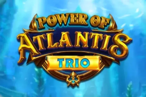 Power of Atlantis Trio